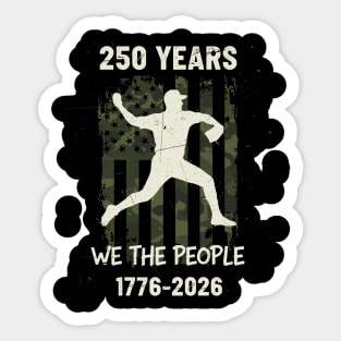 250 Years Baseball Pitcher Patriotic We The People USA 1776 2026 Sticker